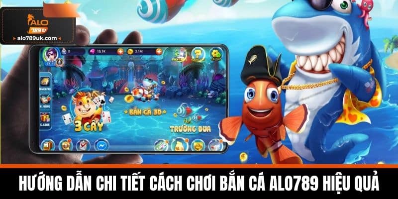 bắn cá alo789 4 Hướng dẫn chi tiết cách chơi bắn cá Alo789 hiệu quả