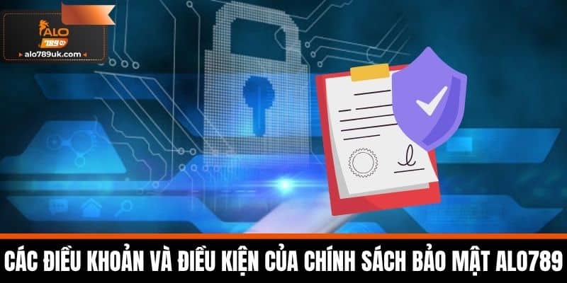 chính sách bảo mật alo789 3 Các điều khoản và điều kiện của chính sách bảo mật Alo789