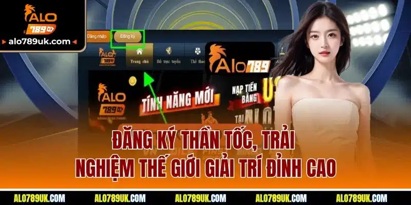 Trang chủ 17 Đăng ký thần tốc, trải nghiệm thế giới giải trí đỉnh cao