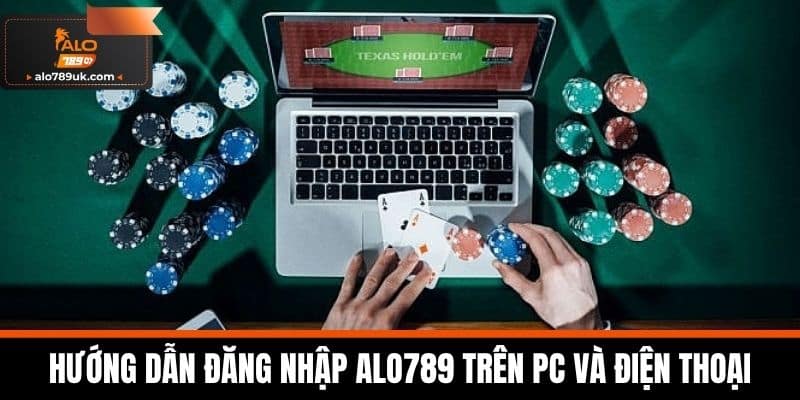 Đăng Nhập Alo789 – Hướng Dẫn Login Nhanh Nhất Không Lỗi 2 Hướng dẫn đăng nhập Alo789 trên PC và điện thoại