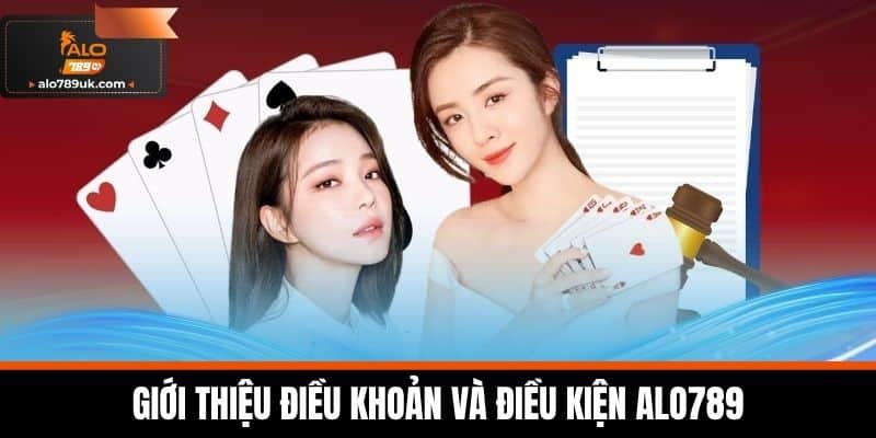 điều khoản và điều kiện alo789 1 Giới thiệu Điều khoản và Điều kiện Alo789