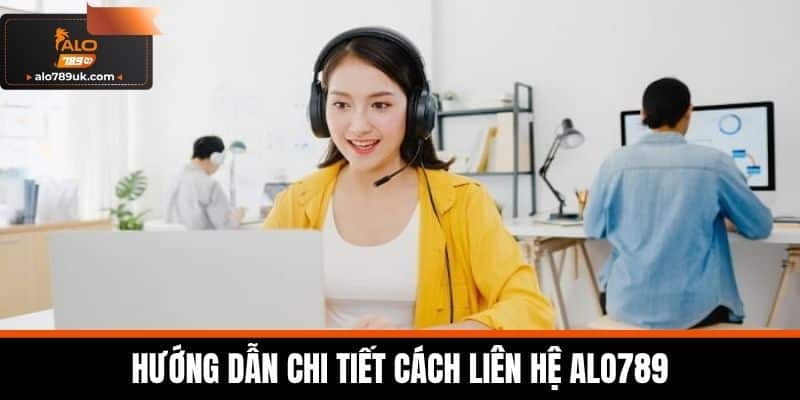 liên hệ alo789 2 Hướng Dẫn Chi Tiết Cách Liên Hệ Alo789