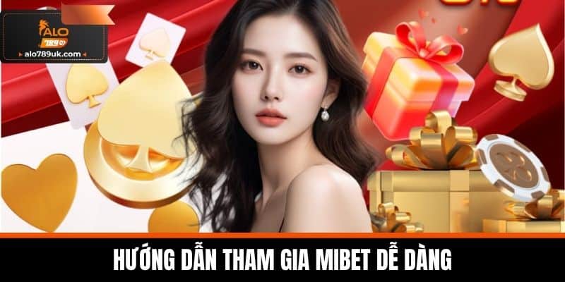 MIBET - Đỉnh Cao Trải Nghiệm Cá Cược Trực Tuyến Uy Tín 5 Hướng dẫn tham gia MIBET dễ dàng