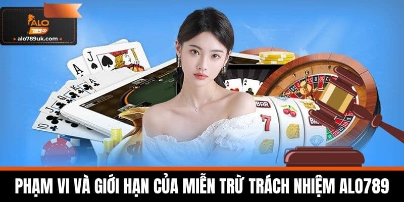 miễn trừ trách nhiệm 2 Phạm Vi và Giới Hạn của Miễn Trừ Trách Nhiệm Alo789