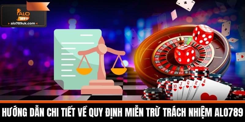 miễn trừ trách nhiệm 3 Hướng Dẫn Chi Tiết Về Quy Định Miễn Trừ Trách Nhiệm Alo789