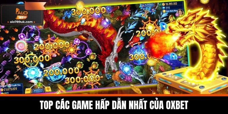 OXBET – Nhà Cái Cá Cược Đẳng Cấp Hàng Đầu Việt Nam 2025 5 Top Các Game Hấp Dẫn Nhất Của OXBET