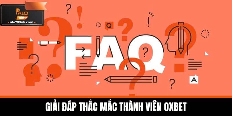 OXBET – Nhà Cái Cá Cược Đẳng Cấp Hàng Đầu Việt Nam 2025 6 Giải Đáp Thắc Mắc Thành Viên OXBET