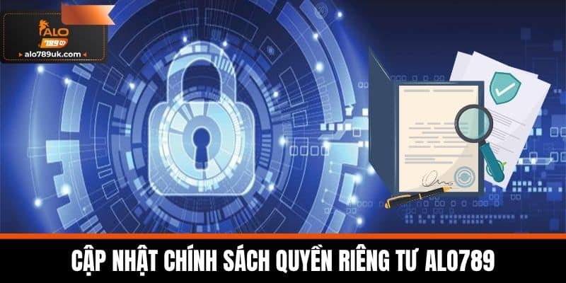 quyền riêng tư alo789 3 Cập nhật Chính sách Quyền Riêng Tư Alo789