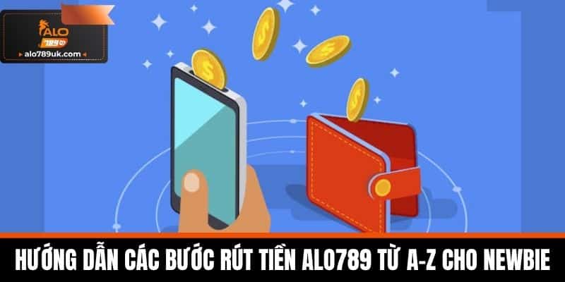 rút tiền alo789 3 Hướng dẫn các bước rút tiền Alo789 từ A-Z cho newbie