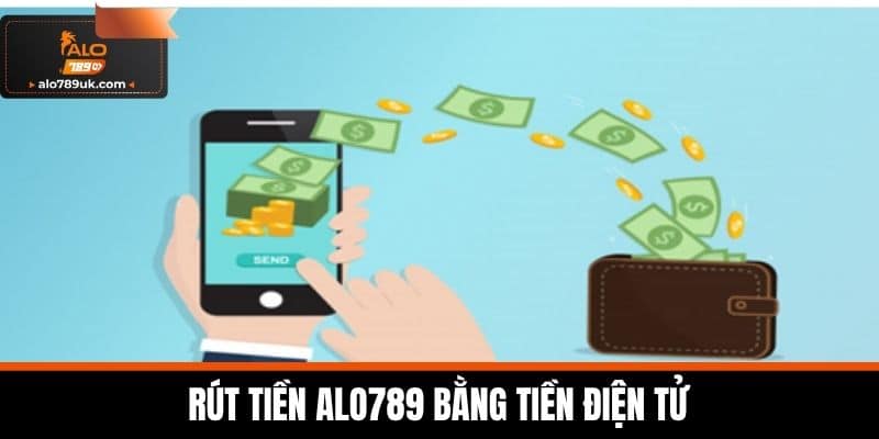 rút tiền alo789 4 Rút tiền Alo789 bằng tiền điện tử