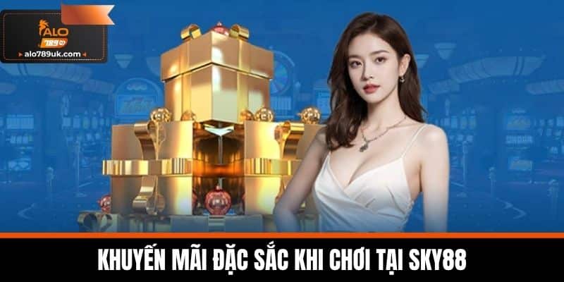 SKY88 - Sân Chơi Cá Cược Thể Thao Đỉnh Cao Được Yêu Thích 3 Khuyến mãi đặc sắc khi chơi tại SKY88