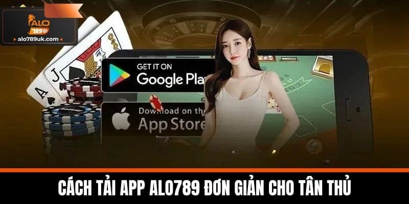 tải app alo789 1 Cách Tải App Alo789 đơn giản cho tân thủ