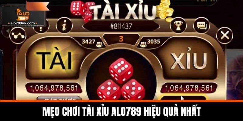 Tài xỉu alo789 3 Mẹo chơi Tài Xỉu Alo789 hiệu quả nhất