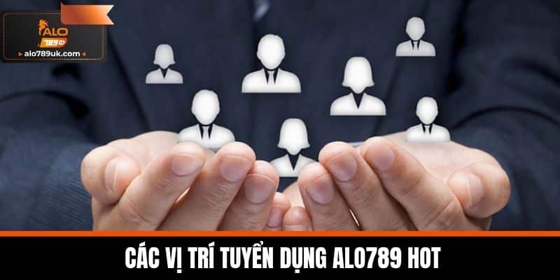 tuyển dụng alo789 2 Các vị trí tuyển dụng Alo789 hot