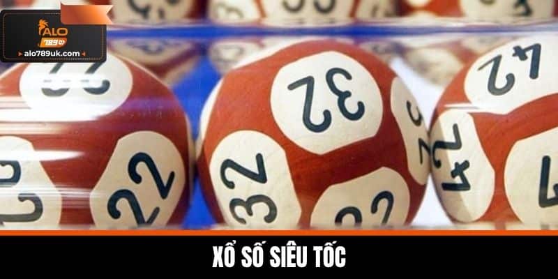 Xổ số alo789 3 Xổ Số Siêu Tốc